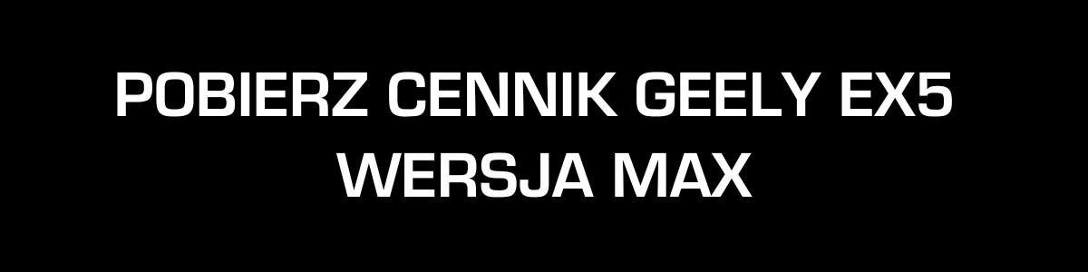 cennik geely ex5 wersja max