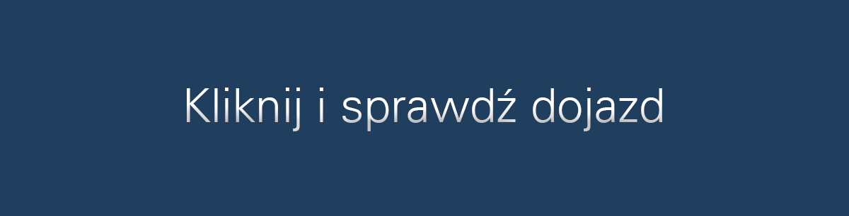 Kliknij i sprawdź dojazd